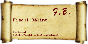 Fischl Bálint névjegykártya